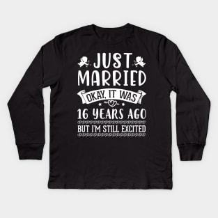 Just Married Okay It Was 16 Years Ago But I'm Still Excited Happy Husband Wife Papa Nana Daddy Mommy Kids Long Sleeve T-Shirt